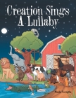 Creation Sings a Lullaby By Nicole Forsythe Cover Image