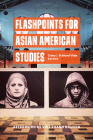 Flashpoints for Asian American Studies Cover Image