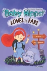 Baby Hippo Loves to Fart: Cute animal story book for children full of adventure, creativity & fun. Fairy tale for kids aged 3-7 years. Cover Image