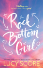 Rock Bottom Girl: A Small Town Romantic Comedy By Lucy Score Cover Image