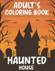 Adult's Coloring book Haunted House: REALLY fun for Adult! Halloween Coloring book Cover Image