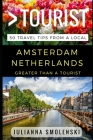 Greater Than a Tourist - Amsterdam Netherlands: 50 Travel Tips from a Local By Greater Than a. Tourist, Julianna Smolenski Cover Image