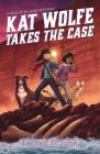 Kat Wolfe Takes the Case: A Wolfe & Lamb Mystery (Wolfe and Lamb Mysteries #2) By Lauren St John Cover Image