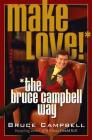 Make Love the Bruce Campbell Way: A Novel Cover Image