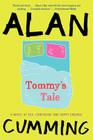 Tommy's Tale: A Novel of Sex, Confusion, and Happy Endings By Alan Cumming Cover Image