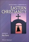 The Blackwell Companion to Eastern Christianity (Wiley Blackwell Companions to Religion #31) Cover Image