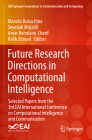 Future Research Directions in Computational Intelligence: Selected Papers from the 3rd Eai International Conference on Computational Intelligence and (Eai/Springer Innovations in Communication and Computing) By Manolo Dulva Hina (Editor), Seyedali Mirjalili (Editor), Amar Ramdane-Cherif (Editor) Cover Image