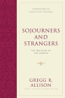 Sojourners and Strangers: The Doctrine of the Church (Foundations of Evangelical Theology) By Gregg R. Allison, John S. Feinberg (Editor) Cover Image