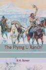 The Flying U Ranch By B. M. Bower Cover Image