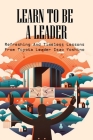 Learn To Be A Leader: Refreshing And Timeless Lessons From Toyota Leader Isao Yoshino: Leadership Lessons Cover Image