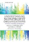 Understanding Nonprofit Organizations: Governance, Leadership, and Management By J. Steven Ott, Lisa a. Dicke, C. Kenneth Meyer Cover Image
