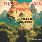 The Adventures of Perchic: Mexico's 32 Treasures By Soni Zetune Cover Image