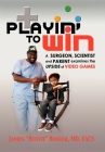 Playin' to Win: A Surgeon, Scientist and Parent Examines the Upside of Video Games By Butch Cover Image