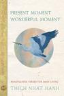 Present Moment Wonderful Moment: Mindfulness Verses for Daily Living By Thich Nhat Hanh, Mayumi Oda (Illustrator) Cover Image