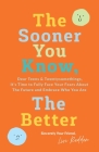 The Sooner You Know, The Better: Dear Teens and Twentysomethings, It's Time to Fully Face Your Fears About the Future & Embrace Who You Are By Livi Redden Cover Image