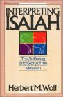 Interpreting Isaiah: The Suffering and Glory of the Messiah By Herbert M. Wolf Cover Image