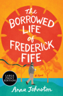The Borrowed Life of Frederick Fife: A Novel By Anna Johnston Cover Image