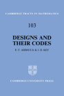 Designs and Their Codes (Cambridge Tracts in Mathematics #103) Cover Image