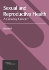 Sexual and Reproductive Health: A Growing Concern Cover Image