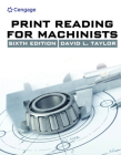 Print Reading for Machinists (Mindtap Course List) By David L. Taylor Cover Image