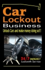 Car Lockout Business, Emergency Locksmith Service 24-7: Unlock Cars and make money; Locksmith, Lock and Key, Lost Keys Cover Image