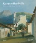 Kunst Um Humboldt: Reisestudien Aus Mittel- Und Suedamerika Von J. M. Rugendas, F. Bellermann Und E. Hildebrandt By Sigrid Achenbach Cover Image