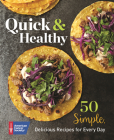 Quick & Healthy: 50 Simple Delicious Recipes for Every Day By American Cancer Society Cover Image