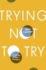 Trying Not to Try: The Art and Science of Spontaneity Cover Image