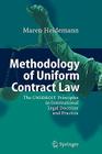 Methodology of Uniform Contract Law: The Unidroit Principles in International Legal Doctrine and Practice By Maren Heidemann Cover Image