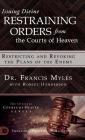 Issuing Divine Restraining Orders From the Courts of Heaven: Restricting and Revoking the Plans of the Enemy By Francis Myles, Robert Henderson (With) Cover Image