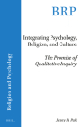 Integrating Psychology, Religion, and Culture: The Promise of Qualitative Inquiry By Jenny H. Pak Cover Image