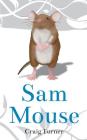Sam Mouse By Craig Andrew Turner Cover Image