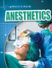 Anesthetics (Miracles of Medicine) By Vic Kovacs Cover Image