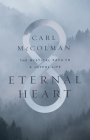 Eternal Heart: The Mystical Path to a Joyful Life (Regnum Studies in Mission) By Carl McColman Cover Image