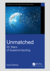 Unmatched: 50 Years of Supercomputing (Chapman & Hall/CRC Computational Science) Cover Image