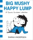 Big Mushy Happy Lump: A Sarah's Scribbles Collection Cover Image