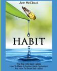 Habit: The Top 100 Best Habits: How To Make A Positive Habit Permanent And How To Break Bad Habits By Ace McCloud Cover Image