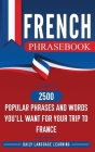 French Phrasebook: 2500 Popular Phrases and Words You'll Want for Your Trip to France Cover Image