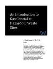 An Introduction to Gas Control at Hazardous Waste Sites By J. Paul Guyer Cover Image