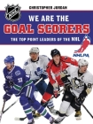 We Are the Goal Scorers: THE TOP POINT LEADERS OF THE NHL (NHLPA/NHL We Are the Players Series) Cover Image
