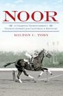 Noor: A Champion Thoroughbred's Unlikely Journey from California to Kentucky Cover Image