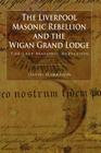 The Liverpool Masonic Rebellion and the Wigan Grand Lodge Cover Image