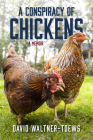 A Conspiracy of Chickens By David Waltner-Toews Cover Image