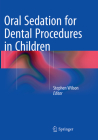 Oral Sedation for Dental Procedures in Children By Stephen Wilson (Editor) Cover Image