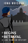 It Begins in Betrayal (Lane Winslow Mystery #4) By Iona Whishaw Cover Image
