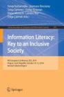 Information Literacy: Key to an Inclusive Society: 4th European Conference, Ecil 2016, Prague, Czech Republic, October 10-13, 2016, Revised Selected P (Communications in Computer and Information Science #676) By Serap Kurbanoğlu (Editor), Joumana Boustany (Editor), Sonja Spiranec (Editor) Cover Image