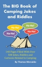 The BIG Book of Camping Jokes and Riddles: 140 Pages Filled With Over 500 Jokes Related to Camping Cover Image