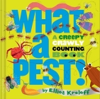 What a Pest: A Creepy, Crawly Counting Book By Elliot Kreloff Cover Image