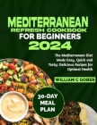 Mediterranean Refresh Cookbook for Beginners 2024: The Mediterranean Diet Made Easy, Quick and Tasty: Delicious Recipes for Optimal Health Cover Image