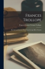 Frances Trollope: Her Life and Literary Work From George III to Victoria By Frances Eleanor Ternan Trollope Cover Image